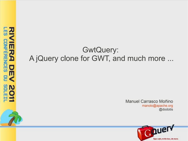 GQuery a jQuery clone for Gwt, Rivi...