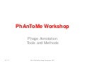 Introduction to PhAnToMe Workshop, 19th Evergreen Phage Meeting, 2011