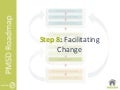 Step 8: Facilitating Change