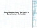 Robert Madden, DDS: The Basics of Dental Implant Restoration
