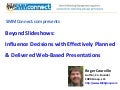 Roger Courville - Beyond Slideshows - Influence decisions with effectively planned & delivered web-based presentations
