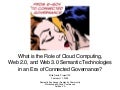 What is the role of cloud computing, web 2.0, and web 3.0 semantic technologies in the coming era of transparent, collaborative, connected e-governance?