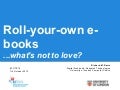 Roll your-own e-books ... what's not to love?