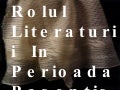 Rolul Literaturii  In Perioada Pasoptista