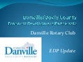 2012 EDP Update:  Danville Rotary Club 
