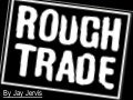 Rough trade