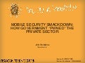 RSA 2013 Session: Mobile Security Smackdown: How Government “Pwned” The Private Sector
