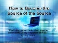 How to Become the Source of the Source