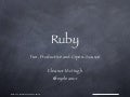 Ruby: Fun, Productive and Open Source