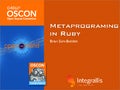 Ruby Metaprogramming - OSCON 2008