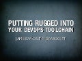 Putting Rugged Into your DevOps Toolchain