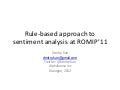 Rule based approach to sentiment analysis at romip’11 slides