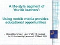 A life-style segment of &rsquo;At-risk learners&rsquo;: Using mobile media provides educational opportunities