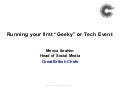Running your first geeky or tech event   presented at encampment uk 2011