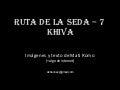 Ruta De La Seda – 7   Khiva   Ago14