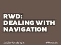 "RWD: Dealing with navigation" por @htmlboy