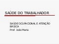 Saúde do Trabalhador e Atenção Básica