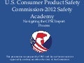2012 Safety Academy: Navigating the CPSC Import Process
