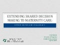 Extending Shared Decision Making to Maternity Care: Opportunities and Challenges