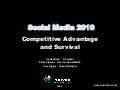 Social Media 2010: Competitive Advantage and Survival