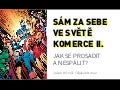 Sám za sebe ve světě komerce II. – Jak se prosadit a nespálit?