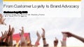 From Customer Loyalty to Brand Advocacy