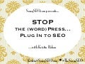 Stop the (Word)Press, PlugIn to SEO