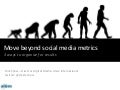 Move beyond social media metrics