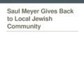 Saul meyer gives back to local jewish community