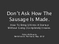 Don't Ask How The Sausage Is Made: How To Bring UX Into A Startup Without Going (Completely) Insane