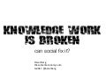 Knowledge work is broken - can social fix it?