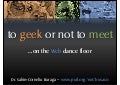 To Geek or Not to Meet