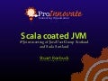 Scala coated JVM