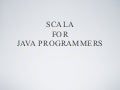 Scala For Java Programmers
