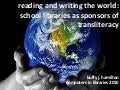 Reading and Writing the World:  School Libraries as Sponsors of Transliteracy 