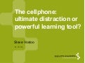 The cellphone:  ultimate distraction or powerful learning tool?