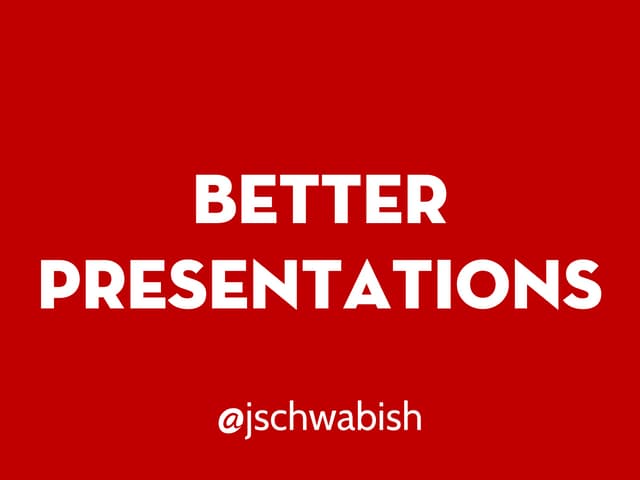 Better Presentations