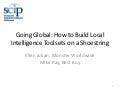 SCIP11 Going Global - How to Build Local Intelligence Toolsets on a Shoestring