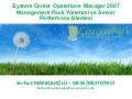 System Center Operations Manager 2007 Management Pack Yönetimi ve Server Performans İzlemesi - Bölüm 2