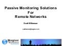 Nagios Conference 2012 - Scott Wilkerson - Passive Monitoring Solutions For Remote Networks