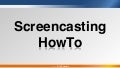 Screencasting how to