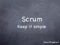 Scrum keep it simple