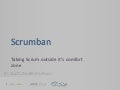 Kanban/Scrumban - taking scrum outside its comfort zone