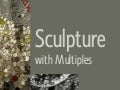 Sculpture with multiples