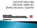 Patient Provider Decision Sharing: Better Decisions Together 