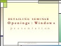 Detailing : Opening Assemblies