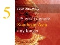 5 Reasons Why US Can't Ignore Southeast Asia Any Longer