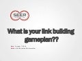 What is your link building gameplan