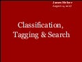 Classification, Tagging & Search