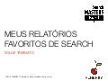 Search Masters Brasil 2012 - Relatórios Favoritos de Search - Willie Taminato